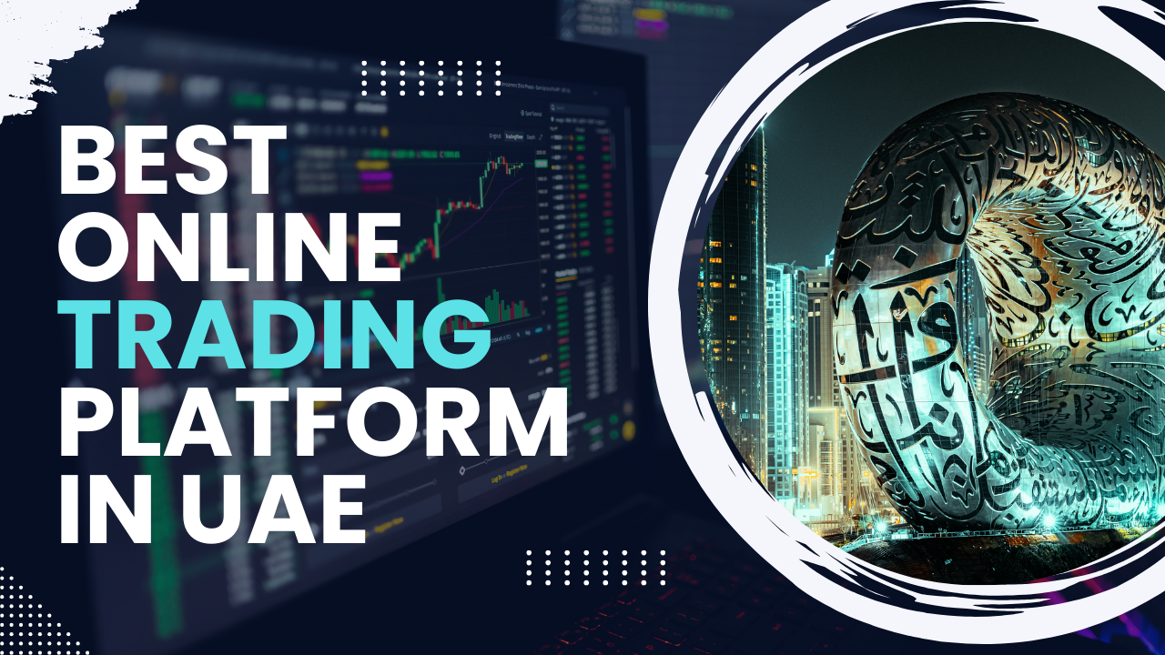 Read more about the article How to choose the Best online trading platform in UAE in 2025