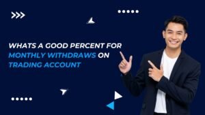 Read more about the article Whats A Good Percent For Monthly Withdraws On Trading Account