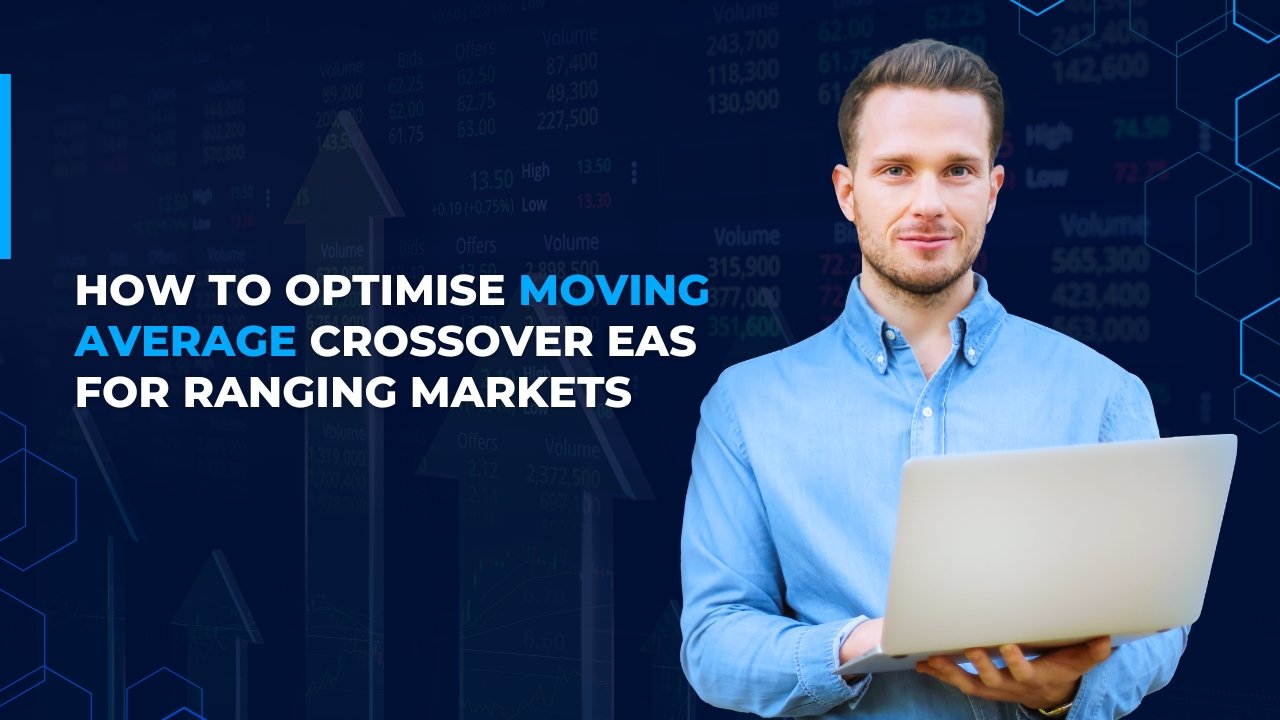 Read more about the article How to Optimise Moving Average Crossover EAs for Ranging Markets