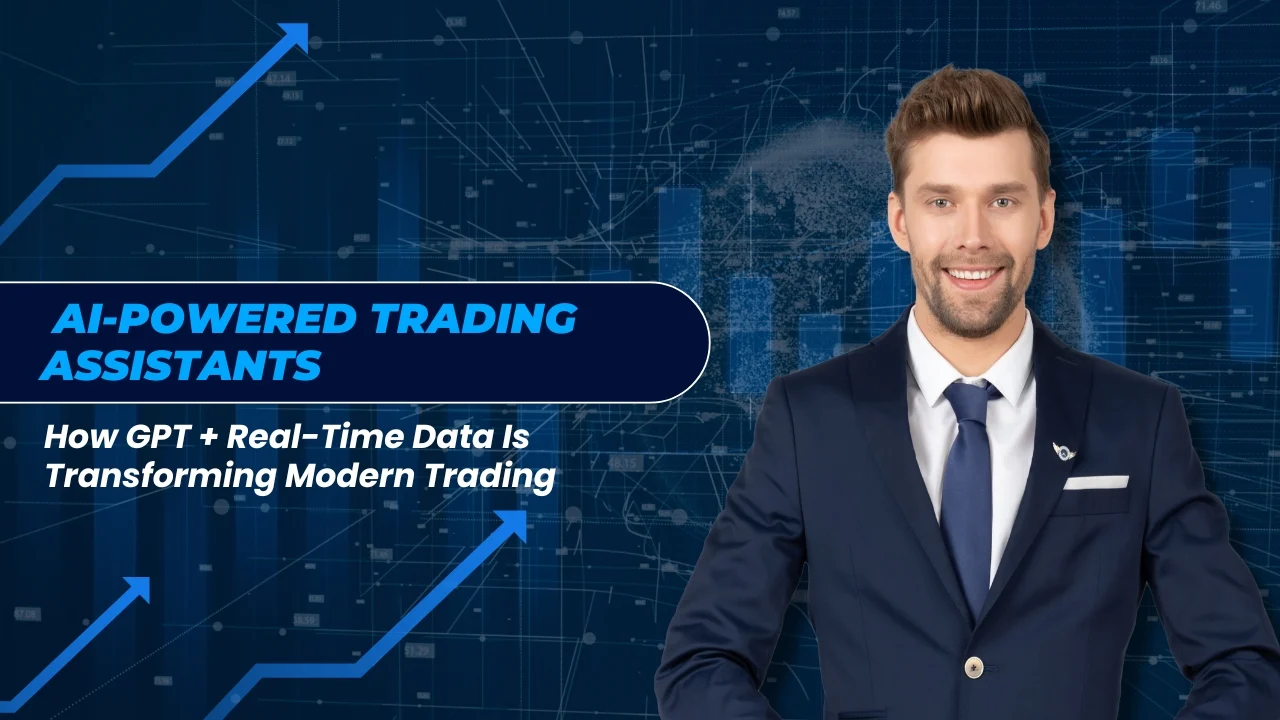 Read more about the article AI-Powered Trading Assistants: How GPT + Real-Time Data Is Transforming Modern Trading 